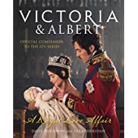Victoria and Albert – A Royal Love Affair: Official companion to the ITV series (English Edition)